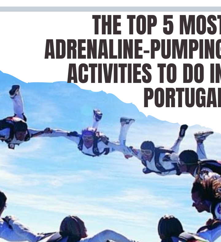 The Top 5 Most Adrenaline-Pumping Activities to do in Portugal
